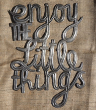Enjoy the little things - 20"x15"
