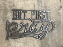 But First Pray - 10"x17"