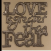Love is greater than Fear - 17"x17"